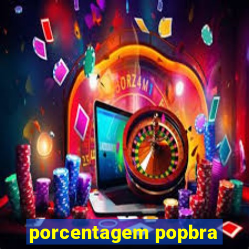 porcentagem popbra